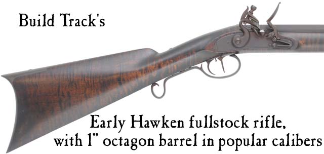 Build Track's
Hawken fullstock plains rifle,
flintlock, with 1" straight octagon barrel up to 42" in length